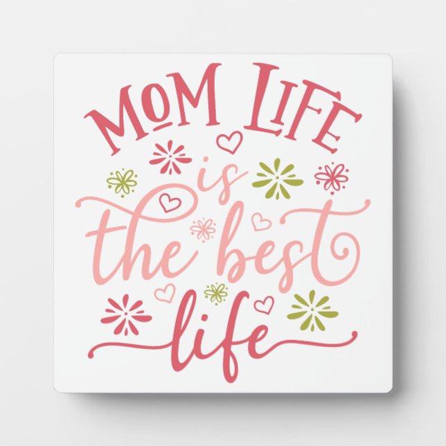 Mom life is the Best Life Plaque (Front)