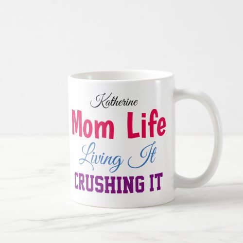 Mom Life Living It Crushing It Personalized Mug