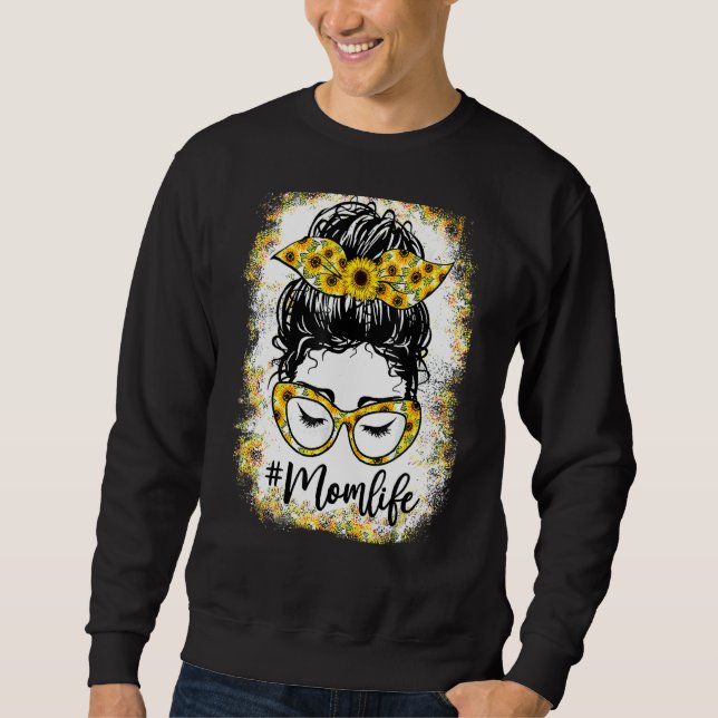 Mom Life Messy Bun And Glasses Sunflower Mother's  Sweatshirt (Front)
