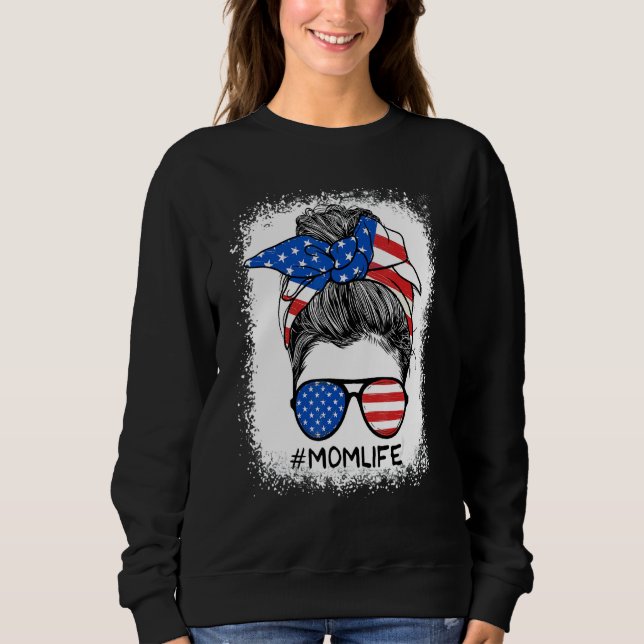 Mom Life Messy Bun Glasses American Flag Mothers 4 Sweatshirt (Front)