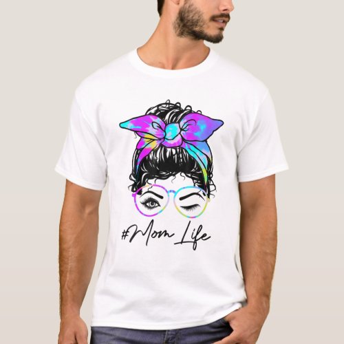 Mom Life Messy Bun Hair Wink Eye Tie Dye Headband T_Shirt