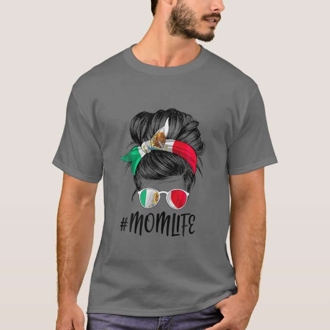 Mom Life Messy Bun Mexican Flag Mother’S Day Mexic T-Shirt (Front)