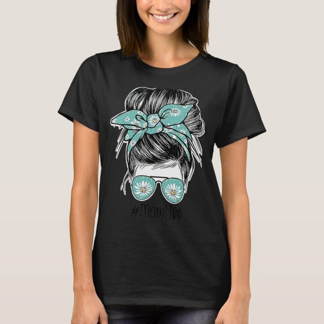 Mom Life Messy Bun Mother's Day Daisy Sunglasses C T-Shirt (Front)