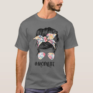 Mom Life Messy Hair Bun Funny Women Mothers Day T-Shirt