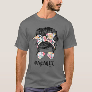 Mom Life Messy Hair Bun Funny Women Mothers Day T-Shirt