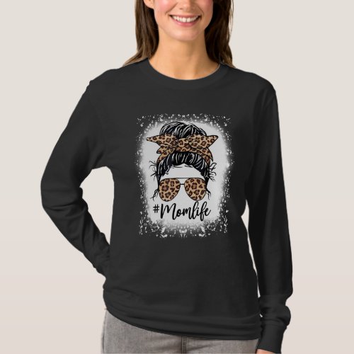 Mom Life Messy Hair Bun Leopard Bleached Mothers  T_Shirt