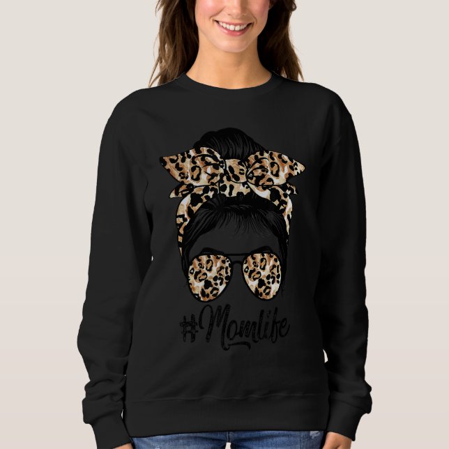 Mom Life Messy Hair Bun Leopard Women Mother's Day Sweatshirt (Front)