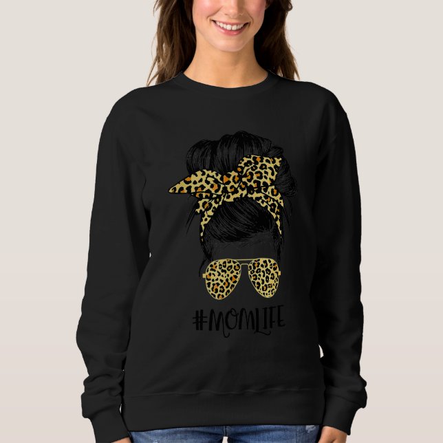 Mom Life Messy Hair Bun Leopard Women Mother's Day Sweatshirt (Front)