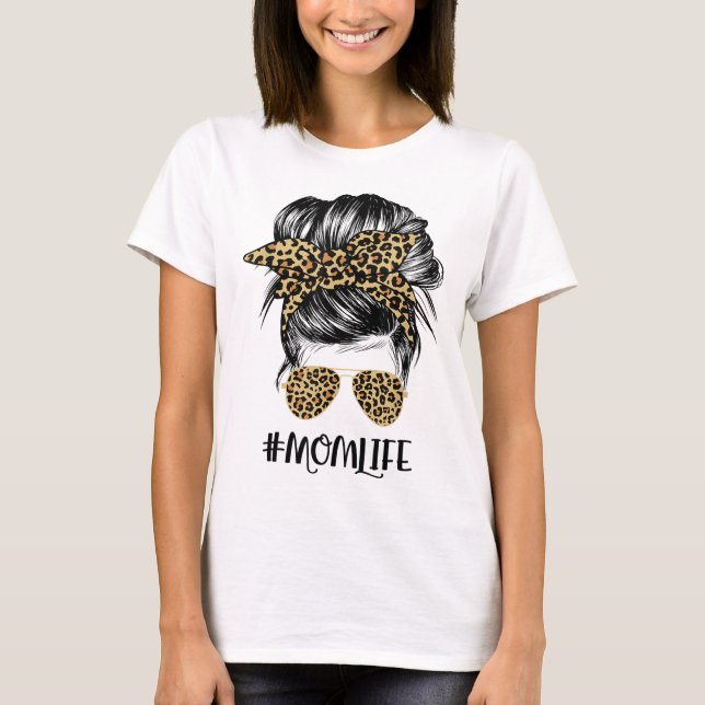 Mom Life Messy Hair Bun Leopard Women Mother's Day T-Shirt (Front)