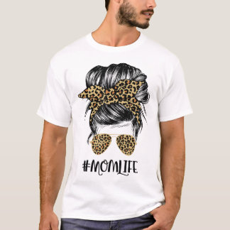 Mom Life Messy Hair Bun Leopard Women Mother's Day T-Shirt