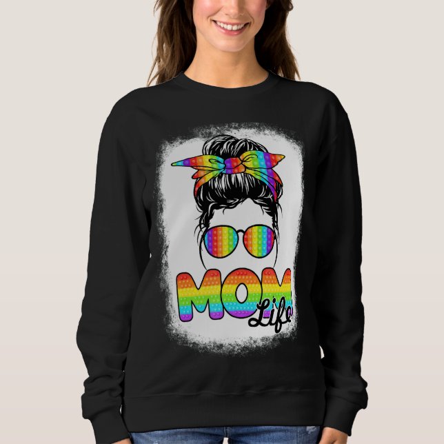 Mom Life Messy Hair Bun Pop It Poppin Bleached Mot Sweatshirt (Front)