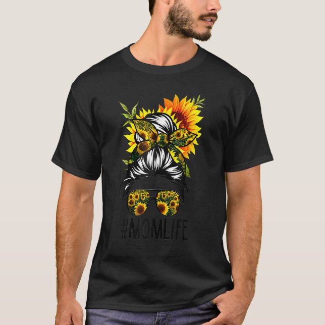 Mom Life Messy Hair Bun Sunflower Women Mother's D T-Shirt (Front)