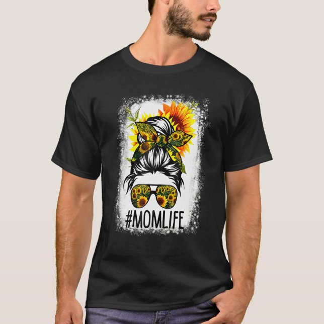 Mom Life Messy Hair Bun Sunflower Women Mother's D T-Shirt (Front)