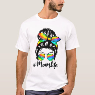 Mom Life Messy Hair Bun Tie Dye Women Mother's Day T-Shirt