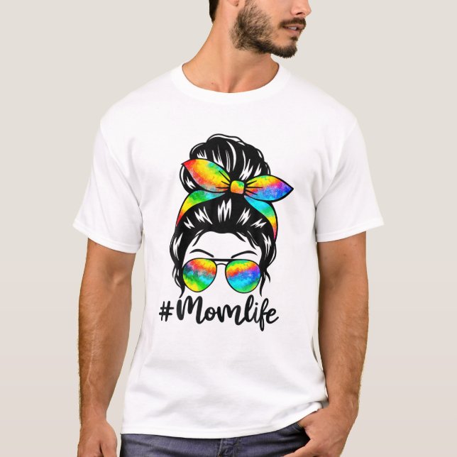 Mom Life Messy Hair Bun Tie Dye Women Mother's Day T-Shirt (Front)