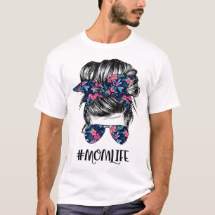 Mom Life Messy Hair Bun Women Mother's Day Funny T-Shirt