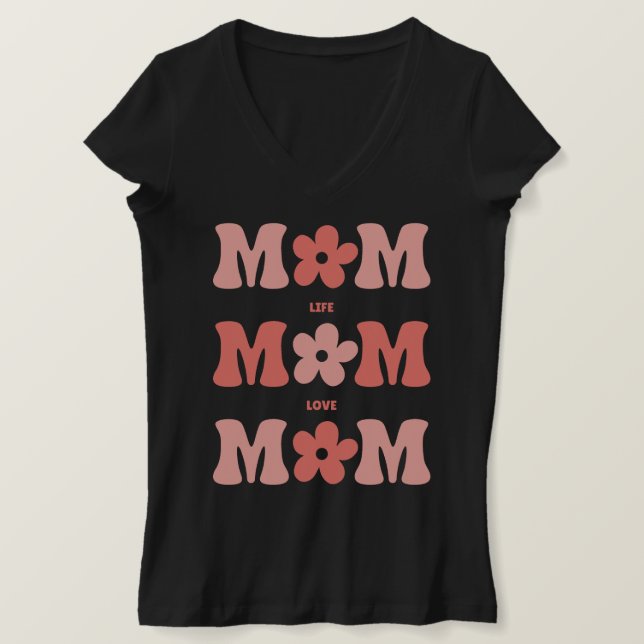 Mom.Life.Mom.Love.Mom T-Shirt (Design Front)