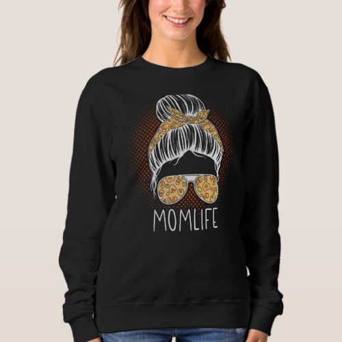 Mom Life Mothers Day  Best Mom In The History Of E Sweatshirt