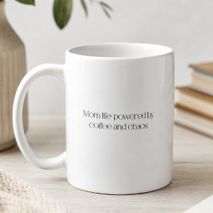 Mom Life: Powered by Coffee and Chaos. Mug