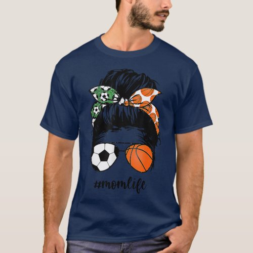 Mom Life Soccer And Basketball Messy Bun Mother Da T_Shirt