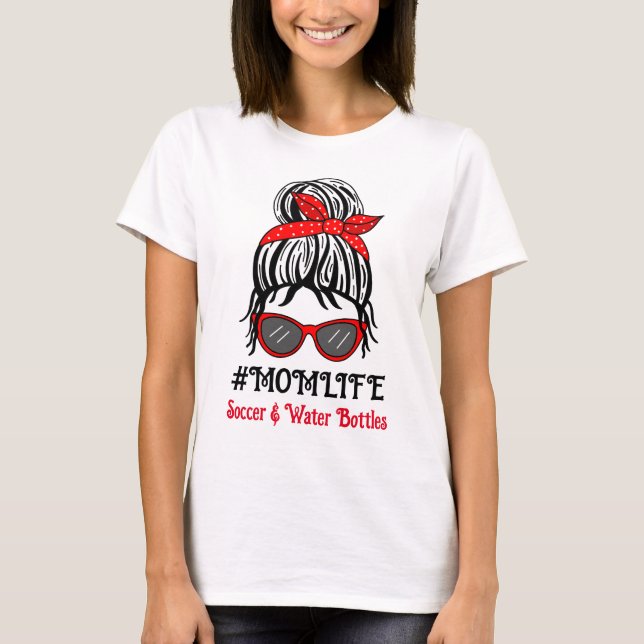 Mom Life | Soccer and Water Bottles T-Shirt (Front)