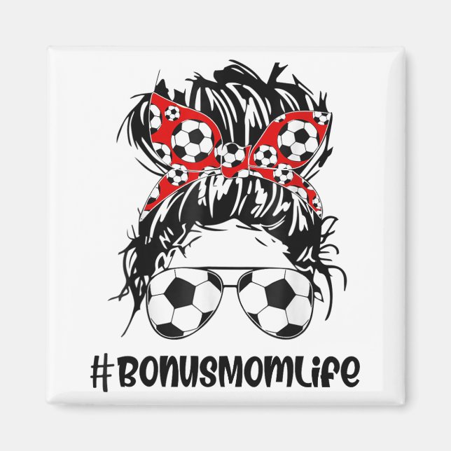 Mom Life Soccer Bonus Mom Mothers Day Messy Bun Wo Magnet (Front)