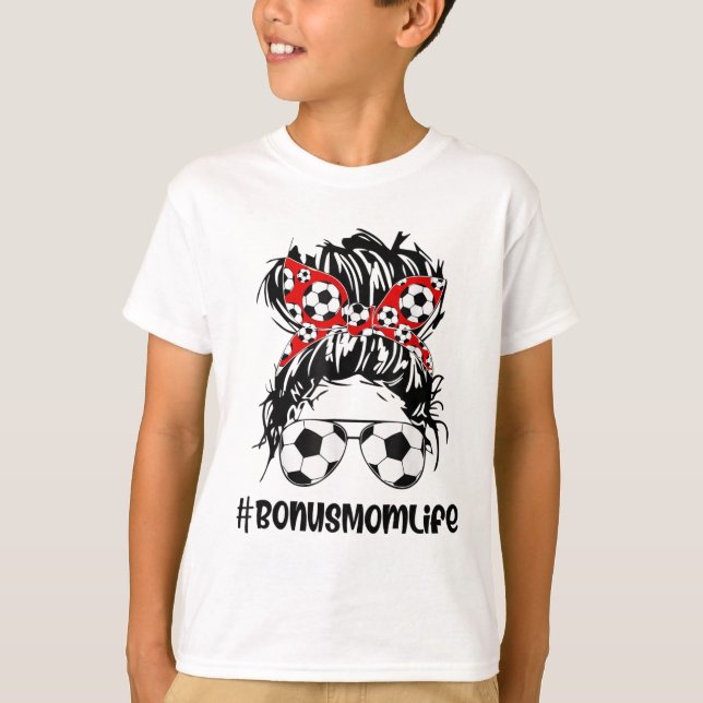 Mom Life Soccer Bonus Mom Mothers Day Messy Bun Wo T-Shirt (Front)