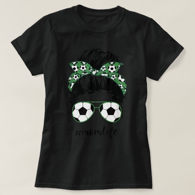 Mom Life Soccer Mom messy bun football funny socce T-Shirt (Design Front)