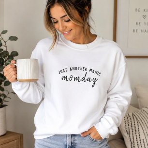 Mom Life Sweatshirt Just Another Manic Momday