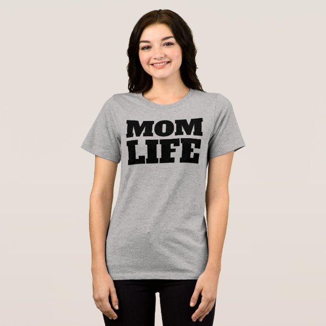 MOM LIFE T-SHIRT Tri-Blend SHIRT (Front Full)