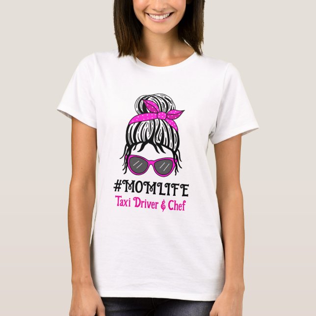 Mom Life | Taxi Driver and Chef T-Shirt (Front)