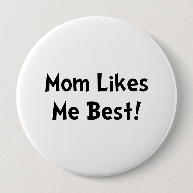 Mom Likes Me Best Button (Front)