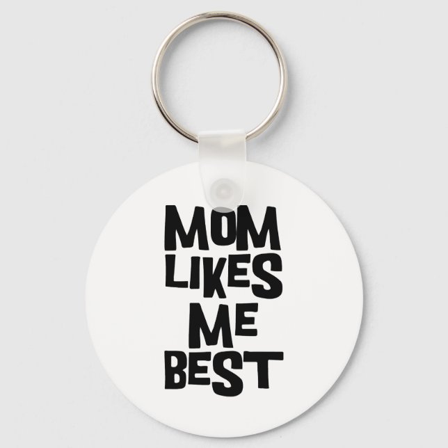 Mom Likes Me Best Keychain (Front)