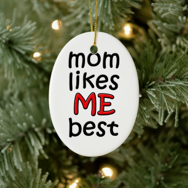 Mom Likes Me Best Ornament (Tree)