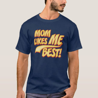 Mom Likes ME Best T-Shirt