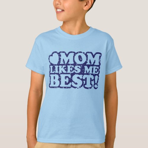 Mom Likes Me Best T_Shirt