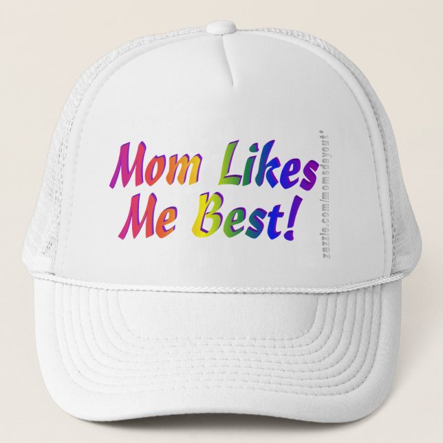 Mom Likes Me Best! Trucker Hat (Front)