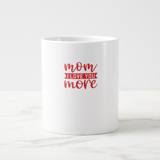 Mom Love You More Sweet Family Quote  Giant Coffee Mug (Front)