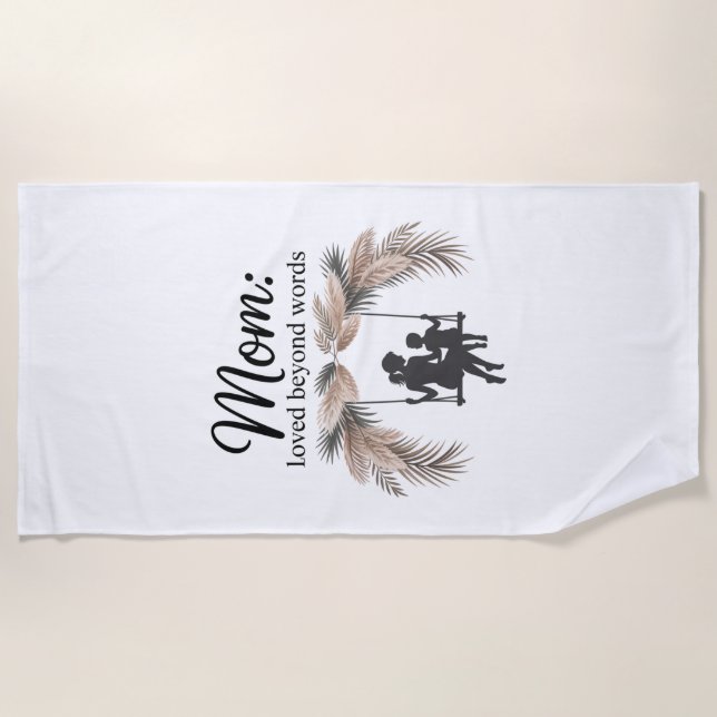 Mom Loved Beyond Words Beach Towel (Front)
