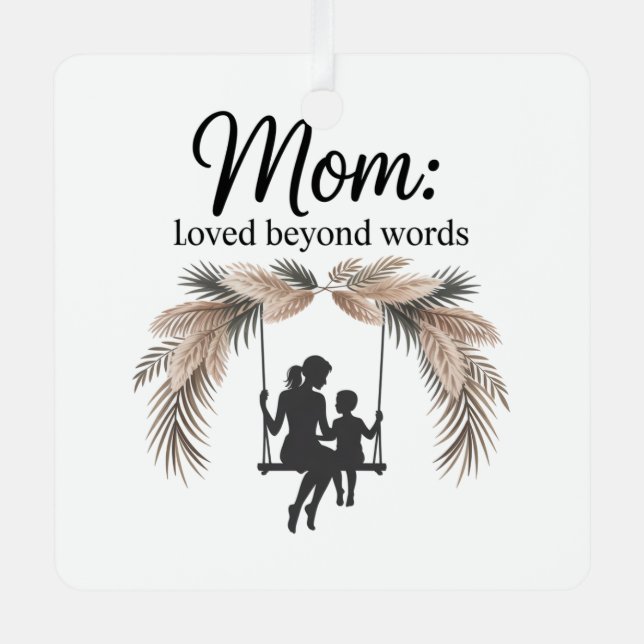 Mom Loved Beyond Words Metal Ornament (Front)