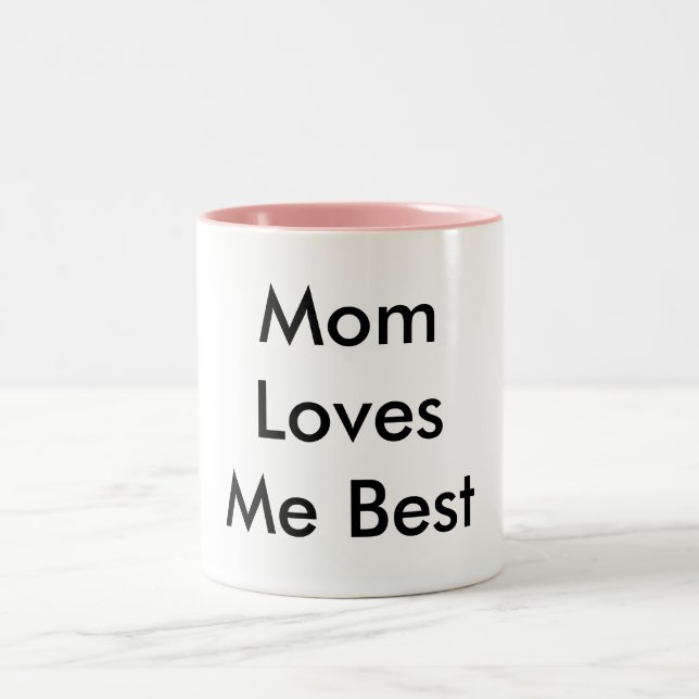 Mom Loves Me Best, Does to  Mug (Center)