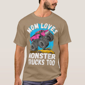 Mom loves Monster Trucks too Monster Truck  T-Shirt