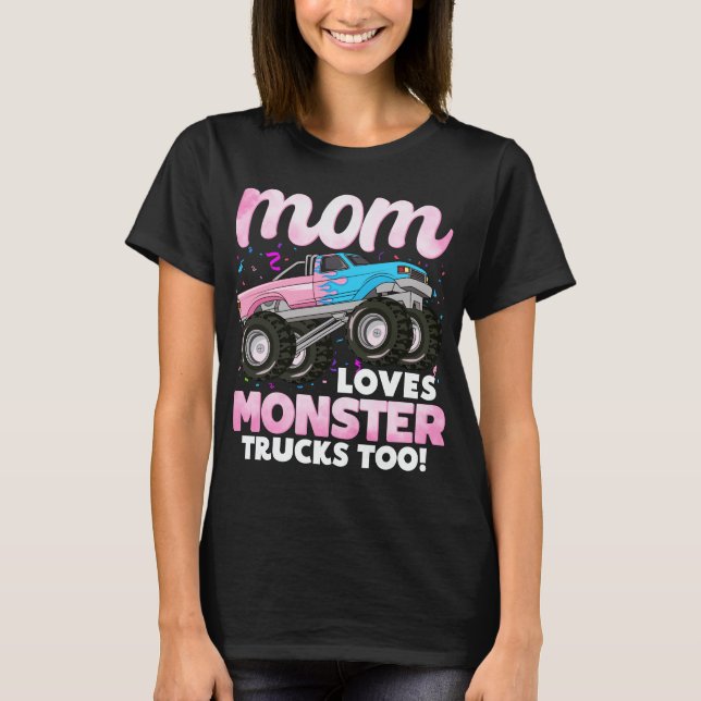 Mom Loves Monster Trucks Too T-Shirt (Front)