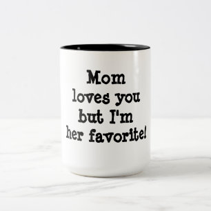 Mom Loves You but I am Her Favorite Two-Tone Coffee Mug