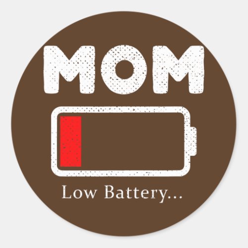 Mom Low Battery Need Charging Funny  Classic Round Sticker