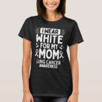 Mom Lung Cancer Awareness Mama White Ribbon T-Shirt