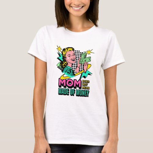 Mom Made of Money Mothers Day T_Shirt