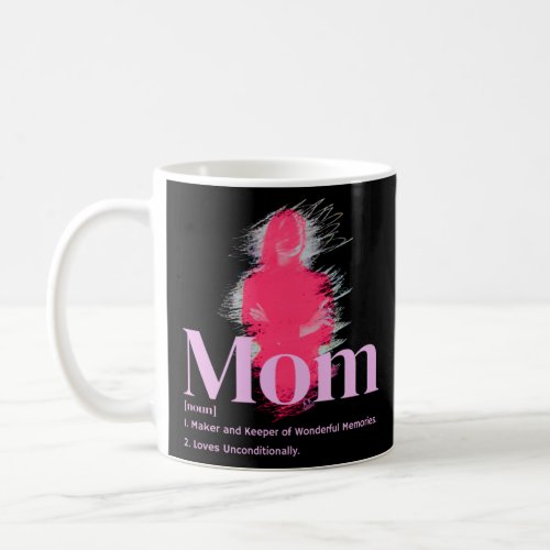 MOM MAKER AND KEEPER WHO LOVES UNCONDITIONALLY Mot Coffee Mug