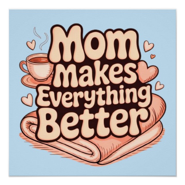 Mom Makes Everything Better Cozy Typography Poster (Front)
