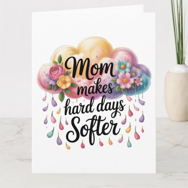 Mom Makes Hard Days Softer Card (Front)